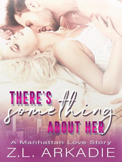 Title details for There's Something About Her by Z.L. Arkadie - Available